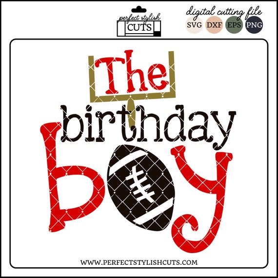 Download The Birthday Boy Svg Football Svg Dxf Eps Png Files For Etsy