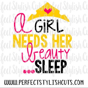 May include: A yellow crown with a pink heart on top and the text "A girl needs her beauty sleep" in pink, black, and yellow lettering. The text "www.perfectstylishcuts.com" is at the bottom of the image.