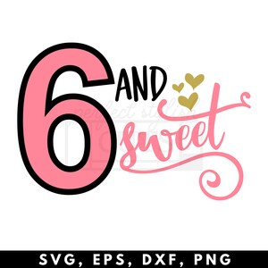 6e verjaardag Svg, 6 en zoete SVG, DXF, EPS, Png - zesde verjaardag Svg, verjaardag Shirt Svg, meisje verjaardag Svg, prinses verjaardag Svg