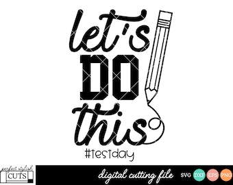 Let's Do This Svg, Test Day SVG, DXF, EPS, Png - Teacher Svg, Testing Svg, Test Svg, Teacher Shirt