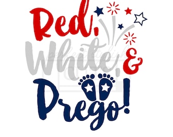 Red, White and Pregnant SVG, 4th of July Pregnancy Announcement, Red White And Due SVG PNG, Gender Reveal Shirt, Prego Svg