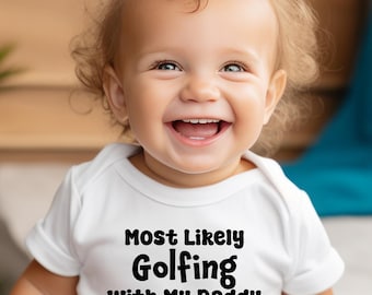 Golf Baby Bodysuit, Most Likely Golfing with My Daddy