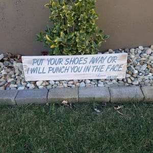 Put Your Shoes Away Or Ill Punch You In The Face|Mudroom Decor|Mudroom Sign|Entry Way Decor|Put Shoes Away Love Mom|Rustic Mudroom Decor immagine 5