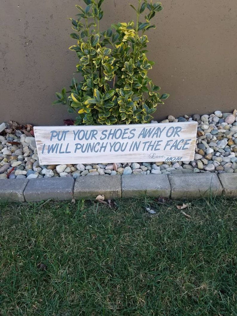 Put Your Shoes Away Or Ill Punch You In The Face|Mudroom Decor|Mudroom Sign|Entry Way Decor|Put Shoes Away Love Mom|Rustic Mudroom Decor immagine 5