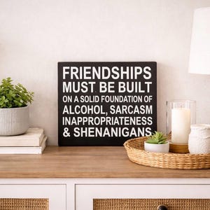 Friendship Sign|Funny Friend Gift|Funny Friendship Sign|Best Friend Gift|Friendships Based On Alcohol|Alcohol Friend GIft|Funny Alcohol Gift image 1