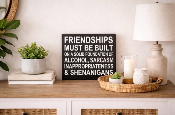 Friendship Sign|Funny Friend Gift|Funny Friendship Sign|Best Friend Gift|Friendships Based On Alcohol|Alcohol Friend GIft|Funny Alcohol Gift