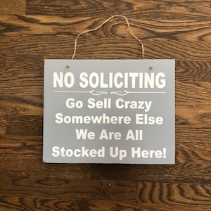 No Soliciting Sign|funny No Soliciting|go Sell Crazy Somewhere Else ...