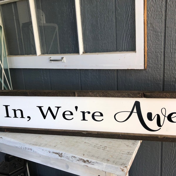 Come On In We're Awesome|Above Door Decor|Front Porch Decor|Funny Welcome Sign|Entry Decor|Funny Entry Decor|Rustic Decor|Double Door Decor