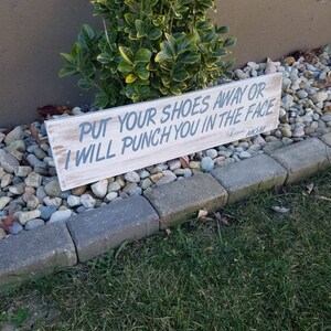 Put Your Shoes Away Or Ill Punch You In The Face|Mudroom Decor|Mudroom Sign|Entry Way Decor|Put Shoes Away Love Mom|Rustic Mudroom Decor immagine 7