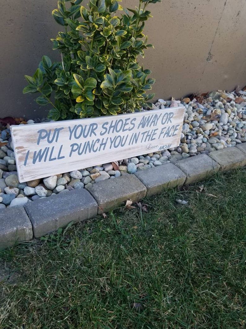 Put Your Shoes Away Or Ill Punch You In The Face|Mudroom Decor|Mudroom Sign|Entry Way Decor|Put Shoes Away Love Mom|Rustic Mudroom Decor immagine 3