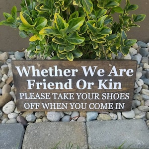 Whether We Are Friend Or Kin Please Remove Shoes|Remove Shoes Sign|Take Off Shoes|Please Remove Shoes|Friends Or Kin Sign|Shoes Off|No Shoes