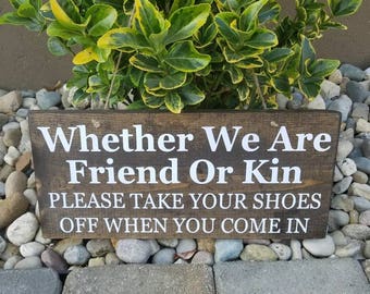 Whether We Are Friend Or Kin Please Remove Shoes|Remove Shoes Sign|Take Off Shoes|Please Remove Shoes|Friends Or Kin Sign|Shoes Off|No Shoes