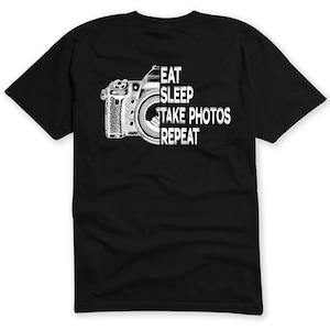 T Shirt Eat Sleep Take Photos Repeat Photographer Photography Photographing Photos Photo Photographers Images Graphic SLR Camera TV