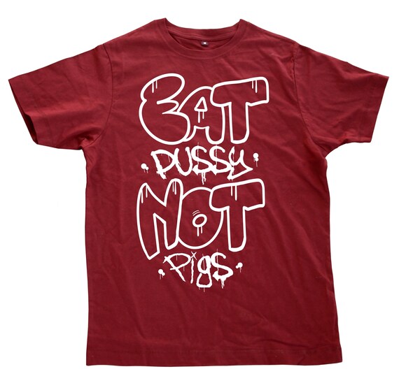 Eat Pussy Not Pigs | Feminist Vegan T-Shirt Eat Pussy Not Pigs | Feminist Vegan T-Shirt