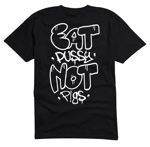 Eat Pussy Not Pigs | Feminist Vegan T-Shirt Eat Pussy Not Pigs | Feminist Vegan T-Shirt