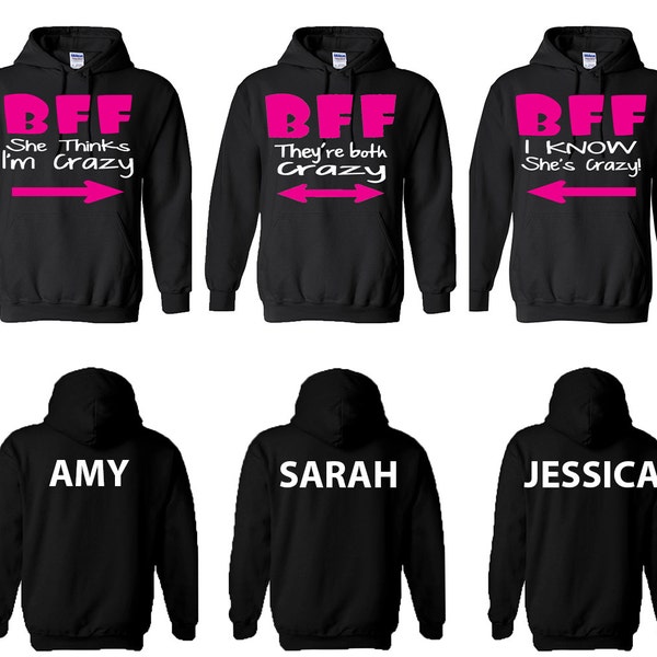 BFF I know she's crazy, I think she's crazy, They are both crazy THREE HOODIES set, Personalized , custom names