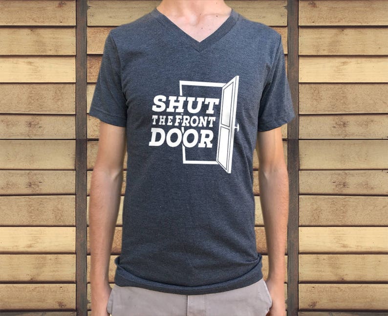 Shut The Front Door T Shirt Men S Mens Tshirt