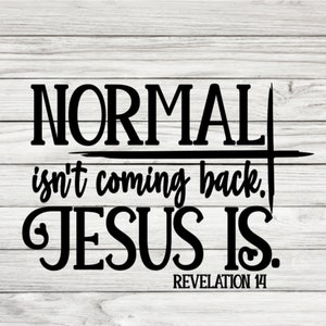 Normal Isn't Coming Back Jesus is Vinyl Adhesive Decal - Etsy