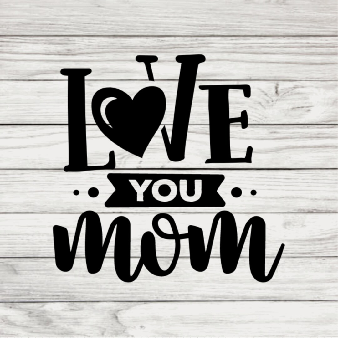Love You Mom Vinyl Decal, Gift for Mom, Birthday Gift for Mom, Shadow
