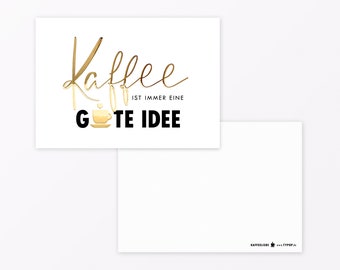 Postcard "Coffee good idea" A6 with gold foil