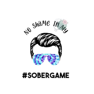 No Shame In My Sober Game, Sublimation Design, Digital File, Iron On, PNG Image, Instant Download