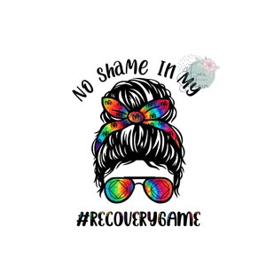 No Shame In My Recovery Game, Tie Dye, Sublimation Design, Digital File, Iron On, PNG Image, Instant Download
