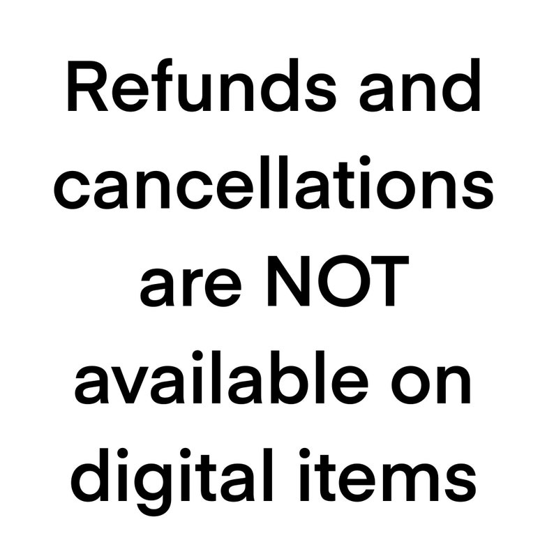 May include: White background with black text stating "Refunds and cancellations are NOT available on digital items."