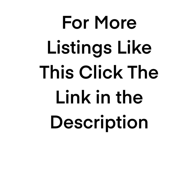May include: White background with black text that reads: "For More Listings Like This Click The Link in the Description."