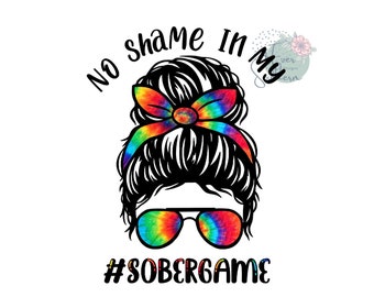 Ingen skam i mitt nyktra spel, Tie Dye, sublimeringsdesign, digital fil, strykning, PNG-bild, omedelbar nedladdning