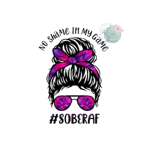No Shame In My Game Sober AF, Tie Dye, Sublimation Design, Digital File, Iron On, PNG Image, Instant Download