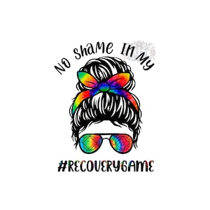 No Shame In My Recovery Game, Tie Dye, Sublimation Design, Digital File, Iron On, PNG Image, Instant Download