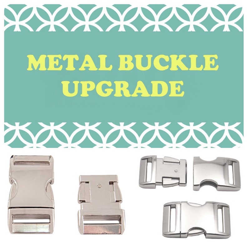 May include: Three silver metal buckle options for upgrading a strap or leash. The text "METAL BUCKLE UPGRADE" is displayed on a teal background with a white geometric pattern.