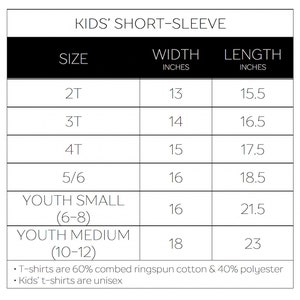 May include: Size chart for kids' short-sleeve shirts, showing width and length in inches for sizes 2T, 3T, 4T, 5/6, Youth Small (6-8), and Youth Medium (10-12). T-shirts are 60% combed ringspun cotton and 40% polyester. Kids' t-shirts are unisex.
