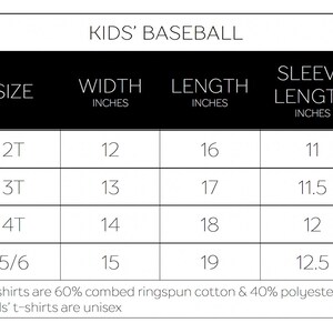 May include: Kids' baseball t-shirt size chart with measurements in inches for width, length, and sleeve length. Sizes include 2T, 3T, 4T, and 5/6. T-shirts are 60% combed ringspun cotton and 40% polyester. Kids' t-shirts are unisex.