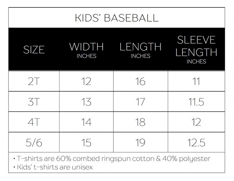 May include: A white chart with black text detailing kids' baseball t-shirt sizes. The chart includes size, width (inches), length (inches), and sleeve length (inches) measurements for sizes 2T, 3T, 4T, and 5/6. The t-shirts are 60% cotton and unisex.