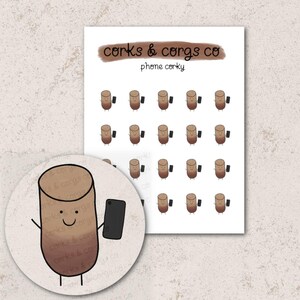 May include: A sheet of stickers featuring a cartoon cork holding a phone. The cork is brown and has a happy face. The text "corks & corgs co" and "phone corky" is at the top of the sheet.