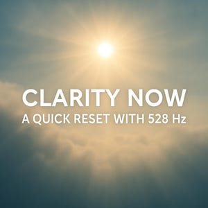 Può includere: Immagine di un cielo nuvoloso con un sole splendente. Il testo "CLARITY NOW" in bianco, seguito da "A QUICK RESET WITH 528 Hz". L'immagine evoca chiarezza.