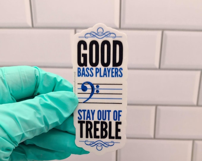 Bass Player Gift: Stay Out of Treble Sticker, Mug, or T-Shirt