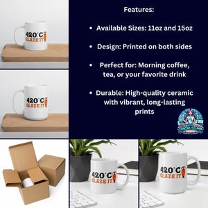 May include: White ceramic mug with a black and orange design that says "420&deg;C Glaze It". The mug is available in 11oz and 15oz sizes and is printed on both sides.