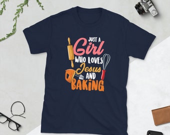 Just A Girl Who Loves Jesus And Baking | Christian Baker Short-Sleeve Unisex T-Shirt