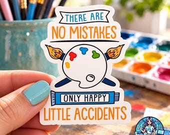 May include: A die-cut vinyl sticker featuring a white artist palette with colorful paint dabs and two crossed paintbrushes. The text reads THERE ARE NO MISTAKES in orange and ONLY HAPPY LITTLE ACCIDENTS in orange, with a blue paint tube graphic.
