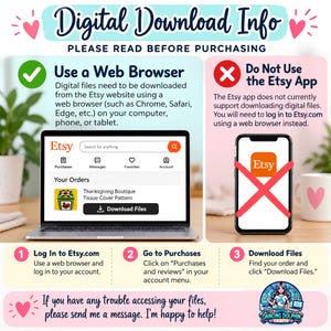 May include: An instructional graphic titled Digital Download Info explaining how to download files from Etsy. It features a laptop showing the Etsy website, a smartphone with a red X, and three numbered steps for accessing digital purchases.
