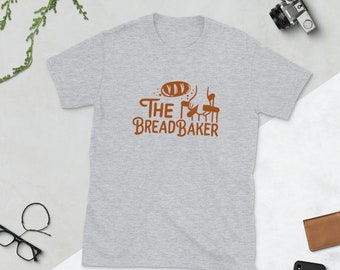 The Breadbaker | Bread Bakers and Baking Lovers Short-Sleeve Unisex T-Shirt