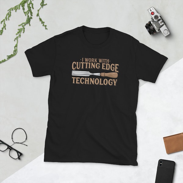 I Work with Cutting Edge Technology | Woodworking Craft Short-Sleeve Unisex T-Shirt