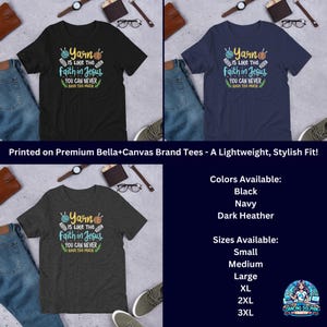 May include: Black, navy, and dark heather t-shirts with the text "Yarn is like the faith in Jesus, you can never have too much." The shirts are displayed with jeans and accessories. Available in sizes small to 3XL.