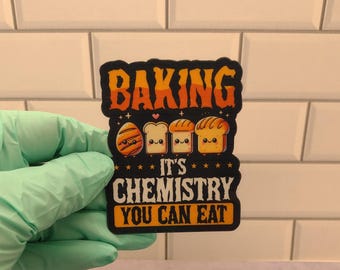 Baking Sticker, Mug, T-Shirt - It’s Chemistry You Can Eat - Cute Bakery Gift for Bakers and Foodies