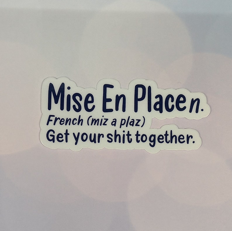 Mise En Place Humorous Definition | French Pastry Chef Sticker | Chef Sticker | Chef Gift | Gift for Chef | Pastry Sticker | Baking Sticker image 4
