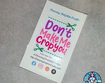 Funny Scrapbooking Sticker, Mug, or T-Shirt – Don’t Make Me Crop You | Gift for Scrapbooker | Paper Craft Lover | Creative Humor