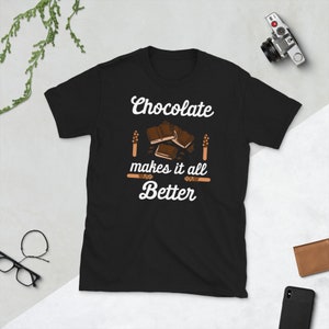 Chocolate Makes It All Better | Chocolatier Chocolate Lovers Short-Sleeve Unisex T-Shirt