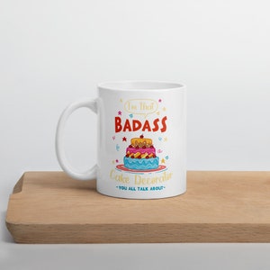 Badass Cake Decorator | Cake Decorator Mug | Badass Baker | Gift for Baker